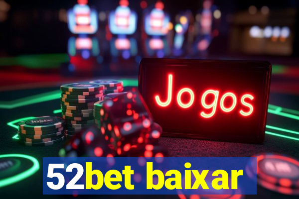 52bet baixar